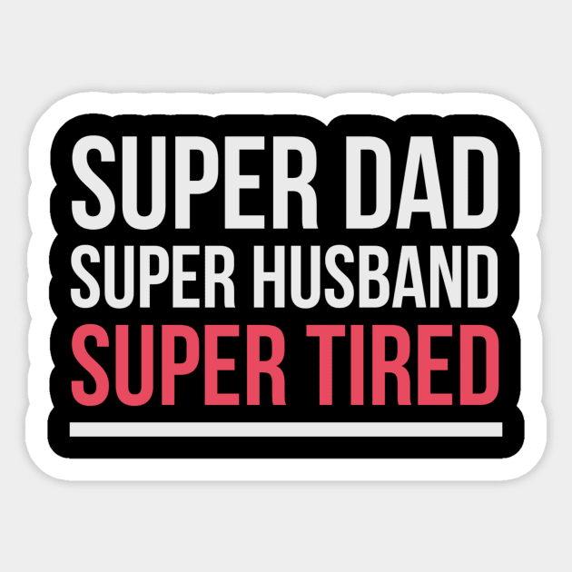 Super Dad Super Husband Super Tired | Funny Husband Sticker by Dynasty Arts